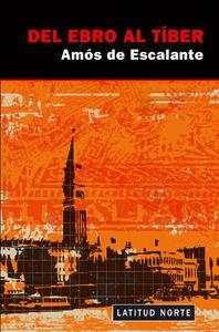 DEL EBRO AL TIBER | 9788494202254 | DE ESCALANTE, AMOS