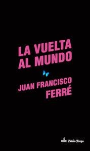 VUELTA AL MUNDO, LA | 9788494365508 | FERRE, JUAN FRANCISCO