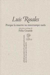 PORQUE LA MUERTE NO INTERRUMPE NADA | 9788492705061 | ROSALES, LUIS