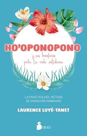 HO'OPONOPONO Y SUS BENEFICIOS PARA LA VIDA COTIDIANA | 9788418000065 | LUYÉ-TANET, LAURENCE
