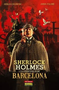 SHERLOCK HOLMES I LA CONSPIRACIÓ DE BARCELONA | 9788467908862 | COLOMINO, SERGIO / PALOMÉ, JORDI