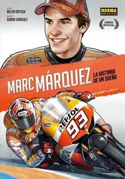 MARC MÁRQUEZ : LA HISTORIA DE UN SUEÑO | 9788467923216 | ORTEGA, BELÉN / SÁNCHEZ, ISIDRO