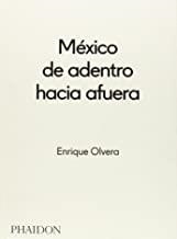 MÉXICO DE ADENTRO HACIA FUERA | 9780714870908 | OLVERA, ENRIQUE
