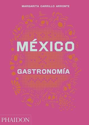 MÉXICO GASTRONOMIA | 9780714870427 | CARRILLO ARRONTE, MARGARITA