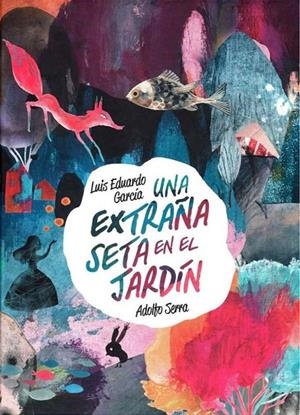 EXTRAÑA SETA EN EL JARDÍN, UNA | 9786071658272 | GARCÍA, LUIS EDUARDO