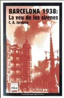 BARCELONA 1938 LA VEU DE LES SIRENES | 9788492440184 | JORDANA, C. A.