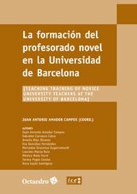 FORMACIÓN DEL PROFESORADO NOVEL EN LA UNIVERSIDAD DE BARCELONA, LA | 9788499212913 | AMADOR CAMPOS, JUAN ANTONIO / CARRASCO CALVO, SALVADOR