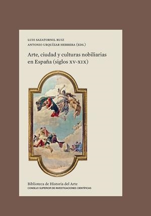 ARTE, CIUDAD Y CULTURAS NOBILIARIAS EN ESPAÑA (SIGLOS XV-XIX) | 9788400105488