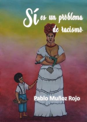 SÍ ES UN PROBLEMA DE RACISMO | 9788494908347 | MUÑOZ ROJO, PABLO