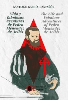 VIDA Y FABULOSAS AVENTURAS DE PEDRO MENÉNDEZ DE AVILÉS | 9788412066104 | GARCIA CASTAÑON, SANTIAGO