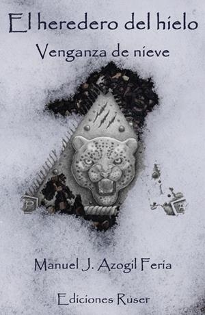 HEREDERO DEL HIELO, EL. VENGANZA DE NIEVE | 9788412106237 | AZOGIL FERIA, MANUEL J.