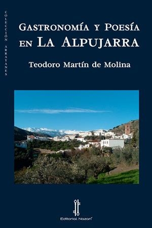 GASTRONOMIA Y POESIA EN LA ALPUJARRA | 9788416764983 | MARTÍN DE MOLINA, TEODORO