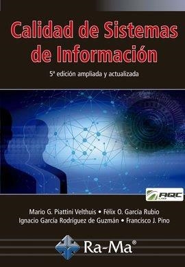 CALIDAD DE SISTEMAS DE INFORMACION. 5ª EDICION AMPLIADA Y ACTUALIZADA | 9788499648569 | PIATTINI VELTHUIS, MARIO G.