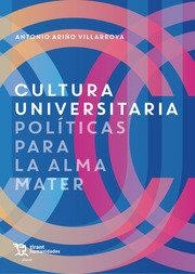CULTURA UNIVERSITARIA POLÍTICAS PARA LA ALMA MATER | 9788418155017 | ARIÑO VILLARROYA, ANTONIO