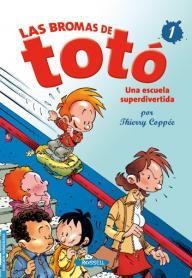 BROMAS DE TOTO, LAS 01 : UNA ESCUELA SUPERDIVERTIDA | 9788460954446 | COPPEE, THIERRY