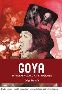 GOYA. PINTURAS NEGRAS. ARTE Y PSICOSIS | 9788493721749 | MARTIN, OLGA