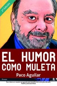 HUMOR COMO MULETA, EL | 9788493721756 | AGUILAR, PACO