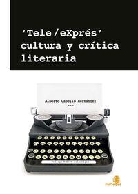 TELE EXPRES CULTURA Y CRITICA LITERARIA | 9788494011030 | CABELLO HERNANDEZ, ALBERTO