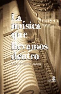 MUSICA QUE LLEVAMOS DENTRO, LA | 9788494011047 | GONZALEZ CARDUCCI, TERESA