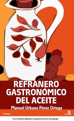 REFRANERO GASTRONOMICO DE LA ACEITUNA Y EL ACEITE | 9788496806795 | URBANO PEREZ ORTEGA, MANUEL
