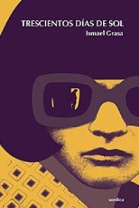 TRESCIENTOS DIAS DE SOL | 9788496457195 | GRASA, ISMAEL