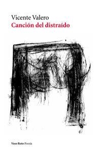 CANCION DEL DISTRAIDO | 9788415168898 | VALERO, VICENTE