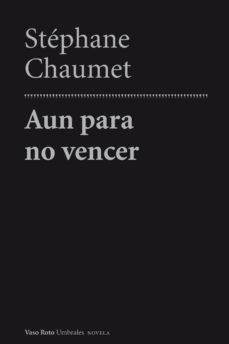 AUN PARA NO VENCER | 9788415168683 | CHAUMET, STEPHANE
