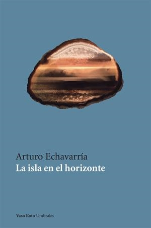 ISLA ES EL HORIZONTE, LA | 9788416193790 | ECHAVARRIA, ARTURO
