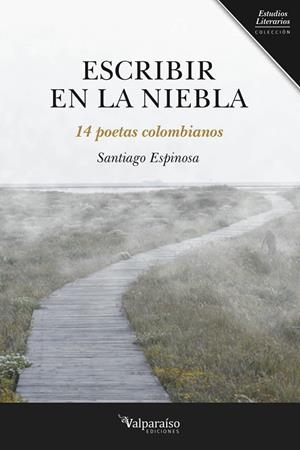 ESCRIBIR EN LA NIEBLA | 9788494357756 | ESPINOSA, SANTIAGO