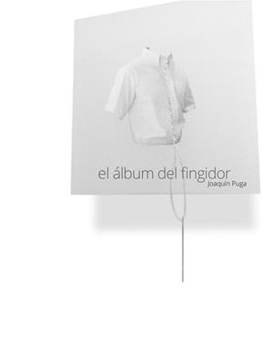 ALBUM DEL FINGIDOR, EL | 9788494181542 | PUGA, JOAQUIN