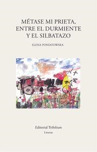 METASE MI PRIETA ENTRE EL DURMIENTE Y EL SILBATAZO | 9788494210327 | PONIATOWSKA, ELENA