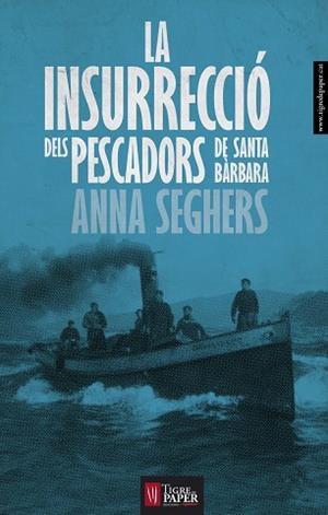 INSURRECCIO DELS PESCADORS DE SANTA BARBARA | 9788494166457 | SEGHERS, ANNA