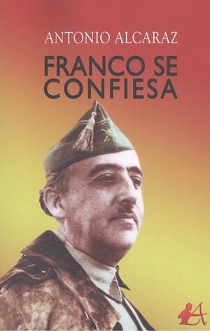 FRANCO SE CONFIESA | 9788418097409 | ALCARAZ, ANTONIO