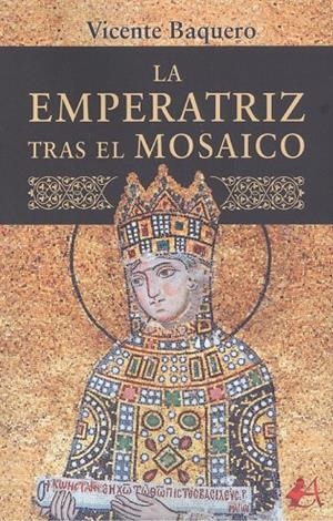EMPERATRIZ TRAS EL MOSAICO, LA | 9788418097423 | BAQUERO, VICENTE