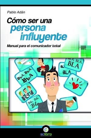 COMO SER UNA PERSONA INFLUYENTE | 9788494127212 | ADAN MICO, PABLO