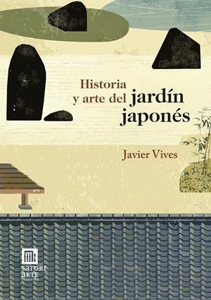HISTORIA Y ARTE DEL JARDIN JAPONES | 9788494192029 | VIVES, JAVIER