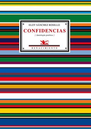 CONFIDENCIAS (ANTOLOGIA POETICA) | 9788484722830 | SANCHEZ ROSILLO, ELOY
