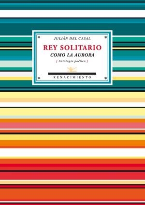 REY SOLITARIO COMO LA AURORA | 9788484724773 | CASAL, JULIAN