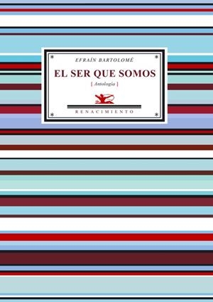 SER QUE SOMOS (ANTOLOGIA POETICA) | 9788484722595 | BARTOLOME, EFRAIN