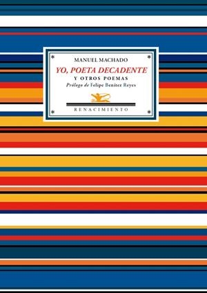 YO POETA DECADENTE | 9788484727972 | MACHADO, MANUEL