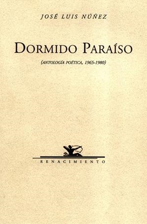 DORMIDO PARAISO. ANTOLOGIA POETICA | 9788484720379 | NUÑEZ, JOSE LUIS