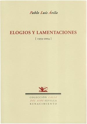 ELOGIOS Y LAMENTACIONES (1959-2004) | 9788484722762 | AVILA, PABLO LUIS