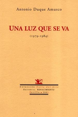 LUZ QUE SE VA (1979-1984), UNA | 9788484721178 | DUQUE AMUSCO, ANTONIO