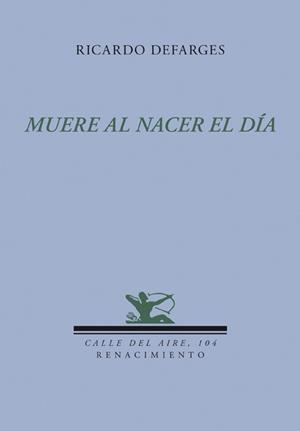 MUERE AL NACER EL DIA | 9788484725862 | DEFARGES, RICARDO