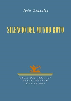 SILENCIO DEL MUNDO ROTO | 9788484729600 | GONZALEZ, IVAN