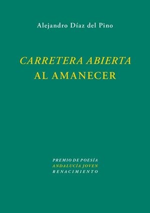CARRETERA ABIERTA AL AMANECER | 9788484726203 | DIAZ DEL PINO, ALEJANDRO