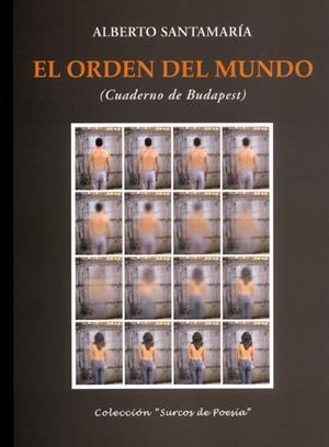 ORDEN DEL MUNDO, EL (CUADERNO DE BUDAPEST) | 9788484721390 | SANTAMARIA, ALBERTO