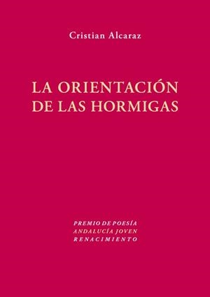 ORIENTACION DE LAS HORMIGAS, LA | 9788484727651 | ALCARAZ, CRISTIAN