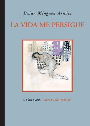 VIDA ME PERSIGUE, LA | 9788484722908 | MINGUEZ ARNAIZ, ITZIAR