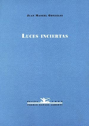 LUCES INCIERTAS | 9788489371583 | GONZALEZ, JUAN MANUEL